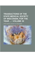 Transactions of the State Medical Society of Wisconsin, for the Year (Volume 30)