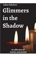 Glimmers in the Shadow