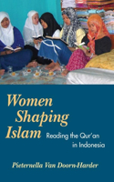 Women Shaping Islam: Indonesian Women Reading the Qur'an