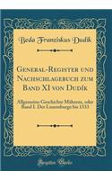 General-Register und Nachschlagebuch zum Band XI von Dudík: Allgemeine Geschichte Mährens, oder Band I. Der Luxemburge bis 1333 (Classic Reprint)