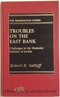Troubles on the East Bank: Challenges to the Domestic Stability of Jordan (Washington Papers)