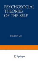 Psychosocial Theories of the Self: Proceedings of a Conference on New Approaches to the Self, Held March 29-April 1, 1979, by the Center for Psychosocial Studies, Chicago, Illinois(Path in Psychology)