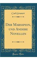 Der Marsspion, Und Andere Novellen (Classic Reprint)