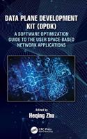 Data Plane Development Kit (DPDK): A Software Optimization Guide to the User Space-Based Network Applications