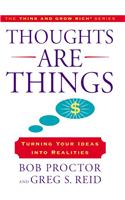 Thoughts Are Things: Turning Your Ideas Into Realities