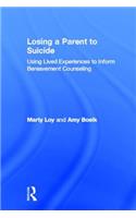 Losing a Parent to Suicide: Using Lived Experiences to Inform Bereavement Counseling(English)