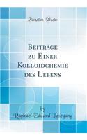 Beitrage Zu Einer Kolloidchemie Des Lebens (Classic Reprint)