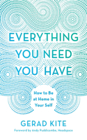 Everything You Need You Have