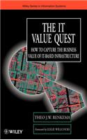 The IT Value Quest: How to Capture the Business Value of IT-Based Infrastructure(John Wiley Series in Information Systems)