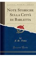 Note Storiche Sulla Cittï¿½ Di Barletta (Classic Reprint)