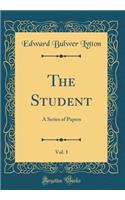 The Student, Vol. 1: A Series of Papers (Classic Reprint)