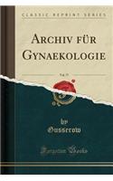 Archiv Für Gynaekologie, Vol. 77 (Classic Reprint)
