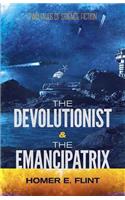 The Devolutionist and the Emancipatrix: Two Tales of Science Fiction