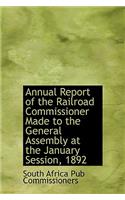 Annual Report of the Railroad Commissioner Made to the General Assembly at the January Session, 1892