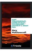 MARY WOLLSTONECRAFT; LETTERS TO IMLAY, W