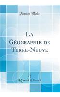 La Géographie de Terre-Neuve (Classic Reprint)