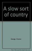 A Slow Sort of Country