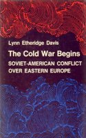 The Cold War Begins: Soviet-American Conflict Over East Europe