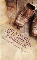 Hola Daniel... Yo también soy inmigrante.