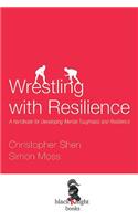 Wrestling with Resilience