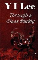 Through A Glass Darkly