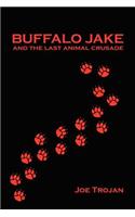Buffalo Jake and the Last Animal Crusade: (English)