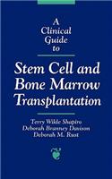 Clinical Guide to Stem Cell and Bone Marrow Transplantation