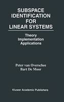 Subspace Identification for Linear Systems: Theory â€• Implementation â€• Applications