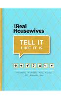 The Real Housewives Tell It Like It Is
