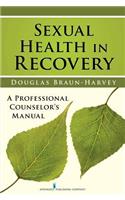 Sexual Health in Recovery: A Professional Counselor's Manual(English)