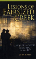 Lessons of Fairsized Creek: 12 Ways to Catch More Trout on the Fly