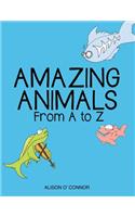 Amazing Animals From A to Z
