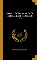 Jonas ... Ex Vetusto Stylo Et Historiae (etc.) - Helmstadj 1718