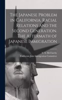 Japanese Problem in California. Racial Relations and the Second Generation. The Aftermath of Japanese Immigration