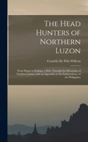Head Hunters of Northern Luzon