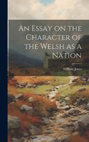 An Essay on the Character of the Welsh as a Nation