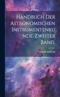 Handbuch der Astronomischen Instrumentenkunde. Zweiter Band.