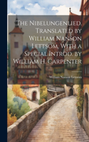 Nibelungenlied. Translated by William Nanson Lettsom, With a Special Introd. by William H. Carpenter