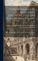 Correspondance De Marguerite D'autriche, Duchesse De Parme, Avec Philippe Ii