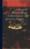 Maison Academique Contenant Les Jeux Du Piquet ......