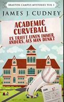Academic Curveball - Es trifft einen immer anders, als man denkt: Gebundene Premium-Ausgabe