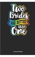 LGBTQ Notebook: Dotted Log Book For Lesbian, Bisexual Or Gay: Lesbian Couple Journal Two Brides Better Than One Gift