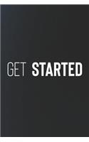 Get Started: Daily Success, Motivation and Everyday Inspiration For Your Best Year Ever, 365 days to more Happiness Motivational Year Long Journal / Daily Notebo