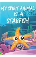 My Spirit Animal Is A Starfish: Cute Starfish Lovers Journal / Notebook / Diary / Birthday Gift (6x9 - 110 Blank Lined Pages)