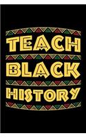 Teach Black History: African History Journal, Black History Month Notebook, Black and Educated, Gift for Black and Proud, Black Lives Matter, Black Pride Afro Birthday P