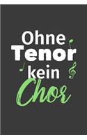 Ohne Tenor kein Chor: Liniertes DinA 5 Notizbuch für Musikerinnen und Musiker Musik Notizheft