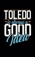 Toledo Is Always a Good Idea: 6x9 inches checkered notebook, 120 Pages, Composition Book and Journal, perfect gift idea for everyone whose favorite city is Toledo