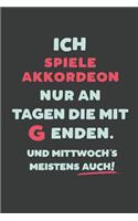 Ich Spiele Akkordeon: nur an Tagen die mit G enden - Notizbuch - tolles Geschenk für Notizen, Scribbeln und Erinnerungen - liniert mit 100 Seiten
