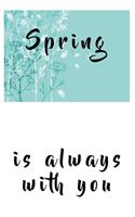 Spring is always with you