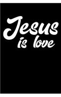 Jesus Is Love: Portable Christian Notebook: 6x9 Composition Notebook with Christian Quote: Inspirational Gifts for Religious Men & Women (Christian Notebooks)